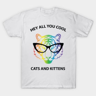 Hey all you cool cats and kittens - rainbow face T-Shirt